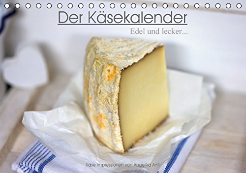 Der Käsekalender Edel und lecker (Tischkalender 2015 DIN A5 quer): Käse Fotografien von Angelika Antl (Monatskalender, 14 Seiten) (CALVENDO Lifestyle) Leisure, Home & Garden
