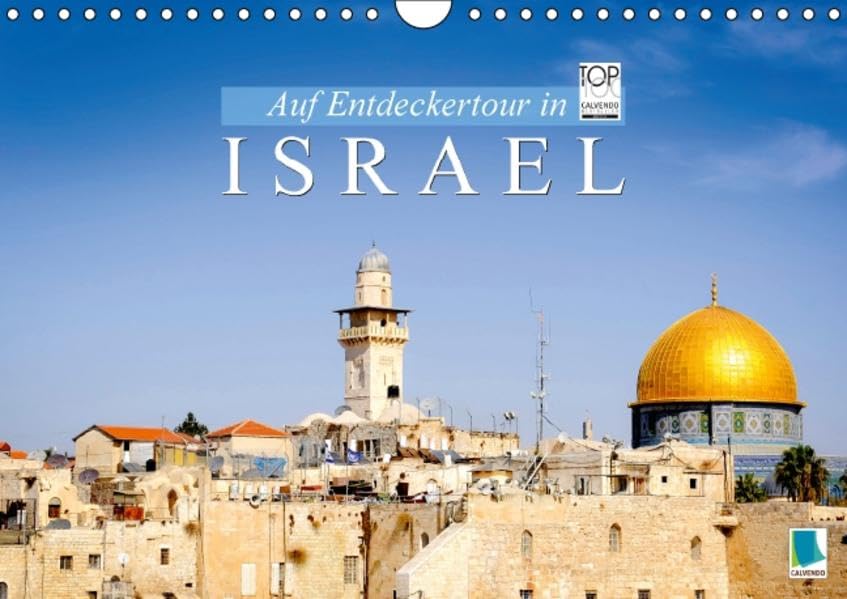 Auf Entdeckertour in Israel (Wandkalender 2016 DIN A4 quer): Israel: Zwischen Meer und Wüste (Monatskalender, 14 Seiten) (CALVENDO Orte) Calendars