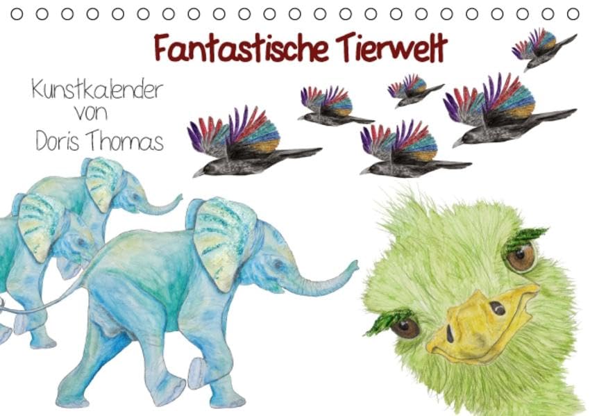 Fantastische Tierwelt - Kunstkalender von Doris Thomas (Tischkalender 2016 DIN A5 quer): Ausgefallene Illustrationen präsentieren Wildtiere auf eine ... 14 Seiten) (CALVENDO Tiere) Calendars