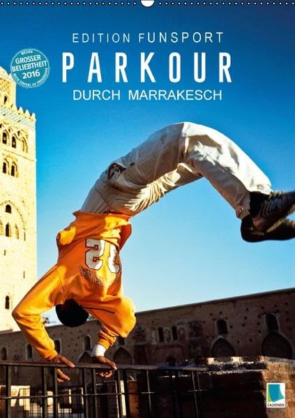 Edition Funsport: Parkour durch Marrakesch (Wandkalender 2016 DIN A2 hoch): Urbane Extremsportler in Aktion (Monatskalender, 14 Seiten) (CALVENDO Sport) Leisure & Fun