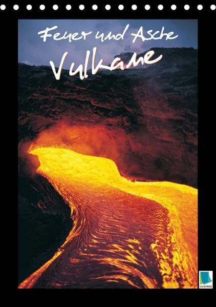 Feuer und Asche – Vulkane (Tischkalender 2016 DIN A5 hoch): Vulkane: Urgewalt aus dem inneren der Erde (Monatskalender, 14 Seiten) (CALVENDO Natur) Calendars