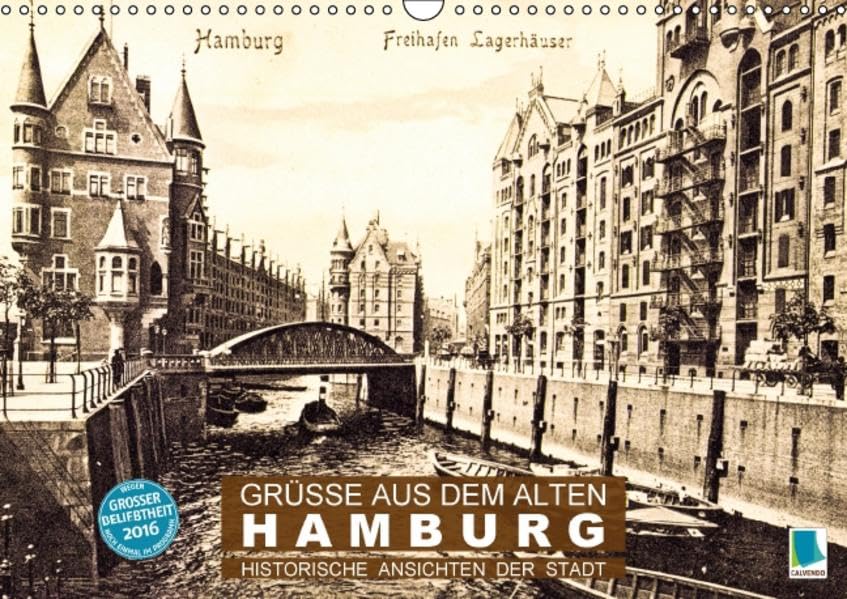 Grüße aus dem alten Hamburg – Historische Ansichten der Stadt (Wandkalender 2016 DIN A3 quer): Hamburg: Tradition und Stadtgeschichte (Monatskalender, 14 Seiten ) (CALVENDO Orte) Calendars