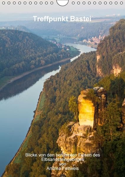 Treffpunkt Bastei (Wandkalender 2016 DIN A4 hoch): Blicke von den berühmten Felsen des Elbsandsteingebirges von Andrea Fettweis (Monatskalender, 14 Seiten ) (CALVENDO Natur) Photography