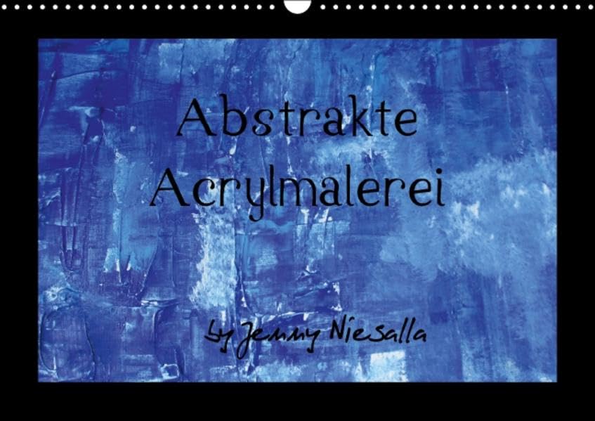Abstrakte Acrylmalerei (Wandkalender 2016 DIN A3 quer): Kunstkalender (Monatskalender, 14 Seiten ) (CALVENDO Kunst) Calendars