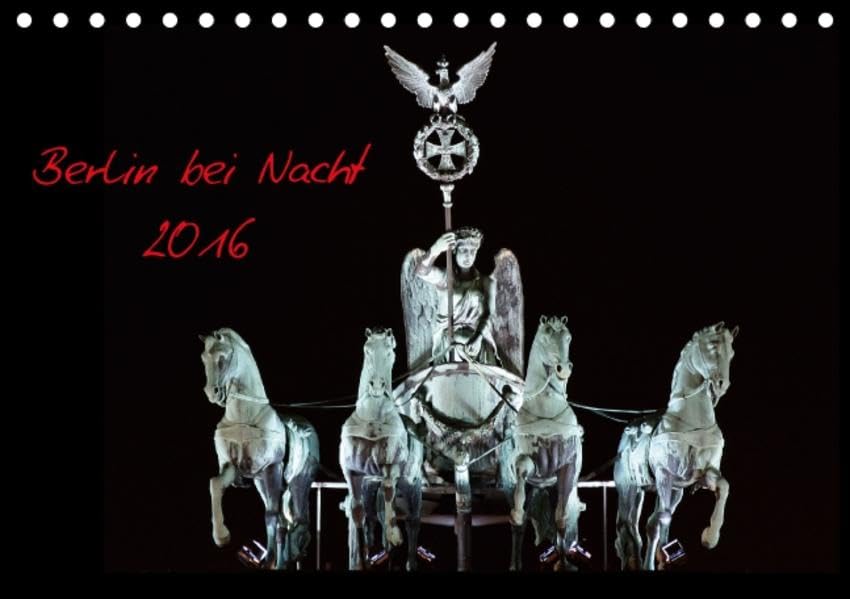 Berlin bei Nacht 2016 (Tischkalender 2016 DIN A5 quer): Beleuchtete Berliner Bauwerke (Monatskalender, 14 Seiten ) (CALVENDO Orte) Photography