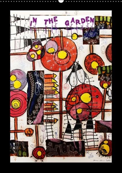In the Garden (Wandkalender 2016 DIN A2 hoch): “In the Garden” besteht aus vier Bildergruppen die durch farbenfrohe Symbole die “Vier Jahreszeiten” ... (Monatskalender, 14 Seiten ) (CALVENDO Kunst) Calendars
