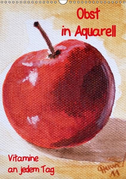 Obst in Aquarell, Vitamine an jedem Tag (Wandkalender 2016 DIN A3 hoch): Gemälde farbenfroher Früchte (Monatskalender, 14 Seiten ) (CALVENDO Lifestyle) Calendars