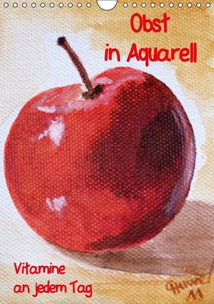 Obst in Aquarell, Vitamine an jedem Tag (Wandkalender 2016 DIN A4 hoch): Gemälde farbenfroher Früchte (Monatskalender, 14 Seiten ) (CALVENDO Lifestyle) Calendars