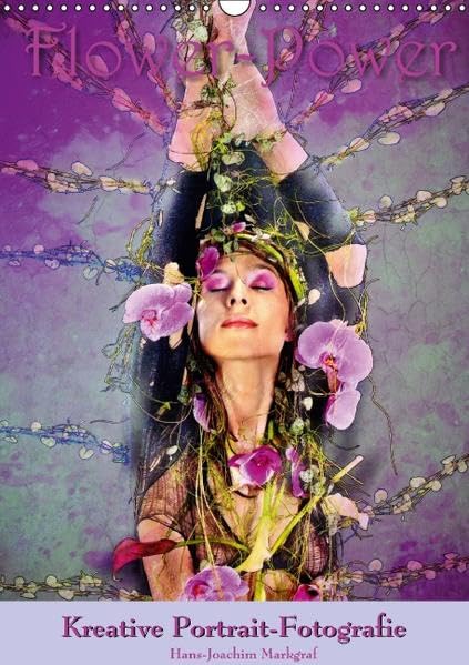 Flower Power - kreative Portraitfotografie (Wandkalender 2016 DIN A3 hoch): Schöne Frauen nur mit Pflanzen bekleidet (Monatskalender, 14 Seiten ) (CALVENDO Menschen) Calendars