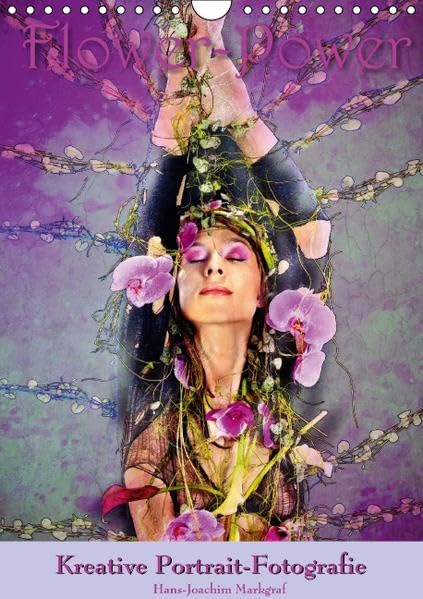 Flower Power - kreative Portraitfotografie (Wandkalender 2016 DIN A4 hoch): Schöne Frauen nur mit Pflanzen bekleidet (Monatskalender, 14 Seiten ) (CALVENDO Menschen) Calendars
