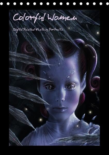 Colorful Women - Digital Painted Fantasy Portraits (Tischkalender 2016 DIN A5 hoch): 12 Fantasy - Frauenportraits, digital gemalt (Monatskalender, 14 Seiten ) (CALVENDO Kunst) Calendars