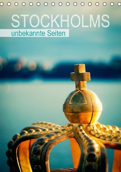 Stockholms unbekannte Seiten (Tischkalender 2016 DIN A5 hoch): Impressionen einer Stadt (Monatskalender, 14 Seiten) (CALVENDO Orte) Calendars