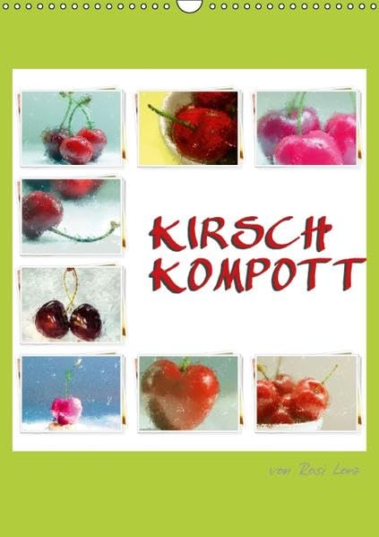 Kirschkompott (Wandkalender 2016 DIN A3 hoch): Kirschen im abstrakten Stil (Planer, 14 Seiten ) (CALVENDO Lifestyle) Calendars