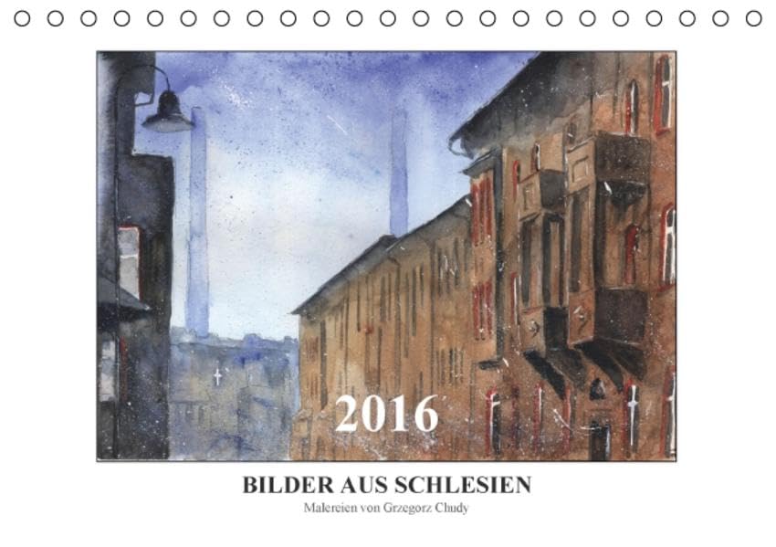 Bilder aus Schlesien (Tischkalender 2016 DIN A5 quer): Malerien von Grzegorz Chudy (Monatskalender, 14 Seiten ) (CALVENDO Kunst) Calendars