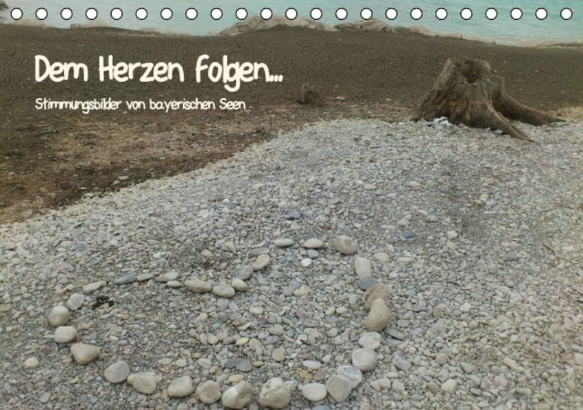 Dem Herzen folgen... (Tischkalender 2016 DIN A5 quer): Stimmungsbilder von bayerischen Seen (Monatskalender, 14 Seiten ) (CALVENDO Natur) Calendars