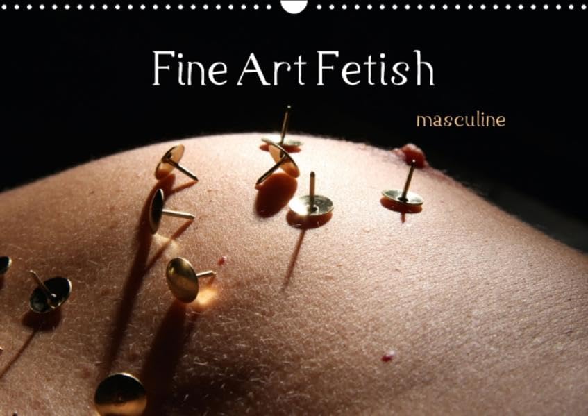 Fine Art Fetish (Wandkalender 2016 DIN A3 quer): vom bizarren Kontrast nackter Haut an kaltem Metall (Monatskalender, 14 Seiten ) (CALVENDO Menschen) Calendars