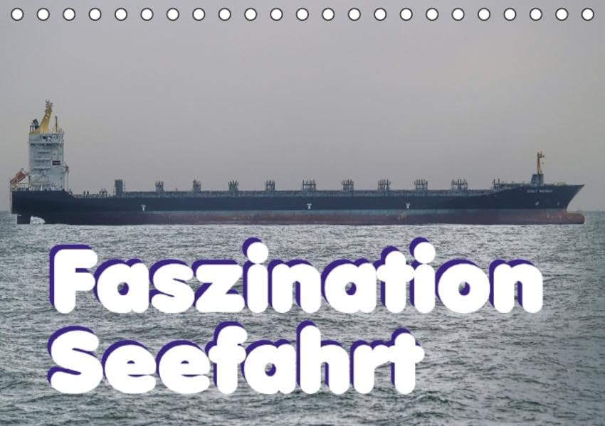Faszination Seefahrt (Tischkalender 2016 DIN A5 quer): Faszination Seefahrt - es ist immer wieder beeindruckend, wenn so ein Berg aus Eisen daher ... 14 Seiten ) (CALVENDO Technologie) Calendars