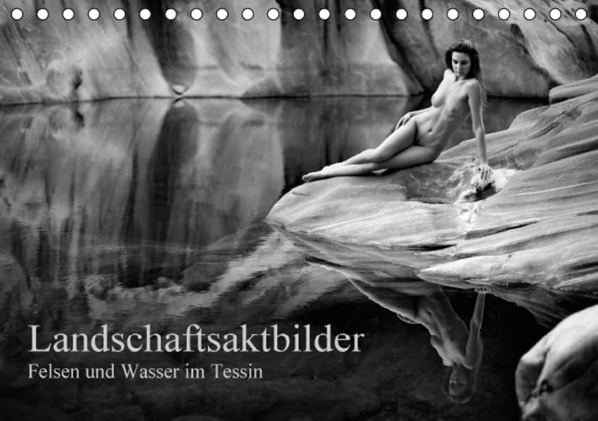 Landschaftsaktfotografie – Felsen und Wasser im TessinCH-Version (Tischkalender 2016 DIN A5 quer): Klassische Schwarzweiss-Aktbilder aus dem Tessin ... 14 Seiten ) (CALVENDO Menschen) Calendars