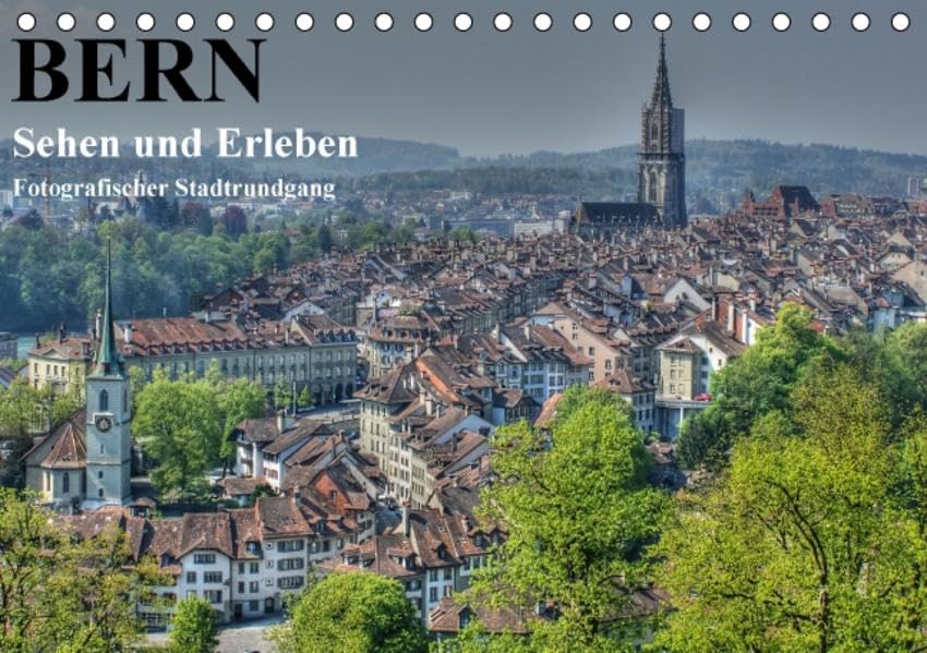 Bern... / Sehen und Erleben / Fotografischer Stadtrundgang (Tischkalender 2016 DIN A5 quer): Bern...die Hauptstadt mit vielen Gesichtern.. (Monatskalender, 14 Seiten ) (CALVENDO Orte) Photography