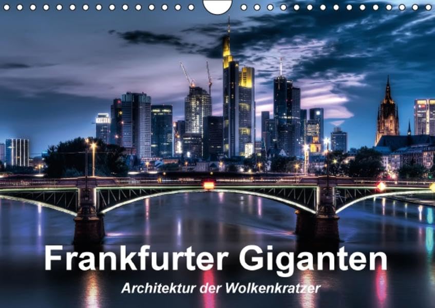 Frankfurter Giganten - Architektur der Wolkenkratzer (Wandkalender 2016 DIN A4 quer): Architektur in Frankfurt (Monatskalender, 14 Seiten) (CALVENDO Orte) Photography