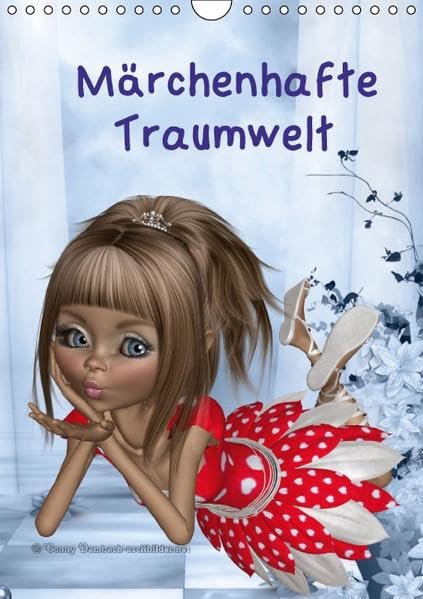 Märchenhafte Traumwelt (Wandkalender 2016 DIN A4 hoch): Ein Monatskalender mit dreidimensionalen märchenhaften sowie puppenhaften Mädchenfiguren die ... (Monatskalender, 14 Seiten ) (CALVENDO Kunst) Business, Finance & Career