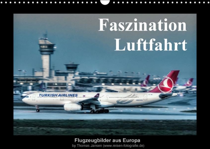 Faszination Luftfahrt (Wandkalender 2016 DIN A3 quer): Flugzeugbilder aus Europa (Monatskalender, 14 Seiten) (Calvendo Mobilität) (CALVENDO Mobilitaet) Calendars