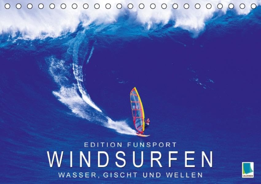 Edition Funsport: Windsurfen – Wasser, Gischt und Wellen (Tischkalender 2016 DIN A5 quer): Im Wind stehen, übers Wasser gleiten (Monatskalender, 14 Seiten) (CALVENDO Sport) Calendars