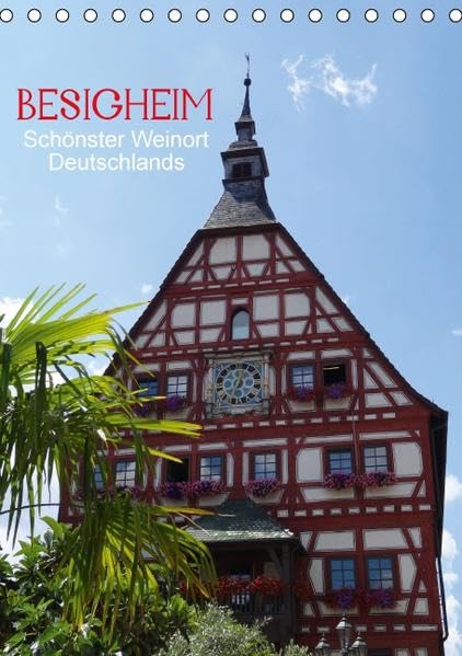 Besigheim - Schönster Weinort Deutschlands (Tischkalender 2016 DIN A5 hoch): Der Kalender portätiert Besigheim, den schönsten Weinort Deutschlands (Monatskalender, 14 Seiten ) (CALVENDO Orte) Film, Art & Culture