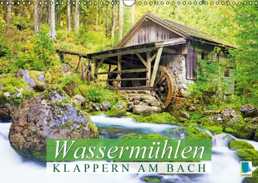 Wassermühlen: Klappern am Bach (Wandkalender 2016 DIN A3 quer): Die ältesten Maschinen der Menschheit (Monatskalender, 14 Seiten) (CALVENDO Orte) Film, Art & Culture