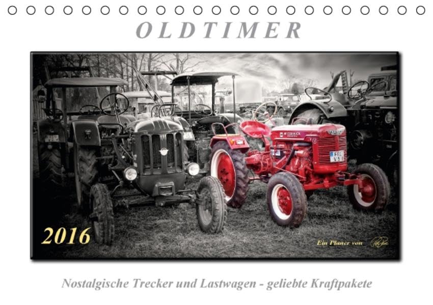Oldtimer - nostalgische Trecker und Lastwagen (Tischkalender 2016 DIN A5 quer): Nostalgische Trecker und Lastwagen - geliebte Kraftpake, die viele in ... 14 Seiten ) (CALVENDO Technologie) Calendars