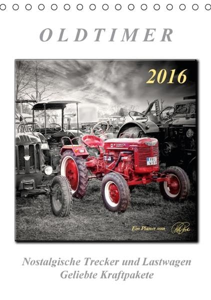 Oldtimer - nostalgische Trecker und Lastwagen (Tischkalender 2016 DIN A5 hoch): Nostalgische Trecker und Lastwagen - geliebte Kraftpake, die viele in ... (Planer, 14 Seiten ) (CALVENDO Technologie) Calendars