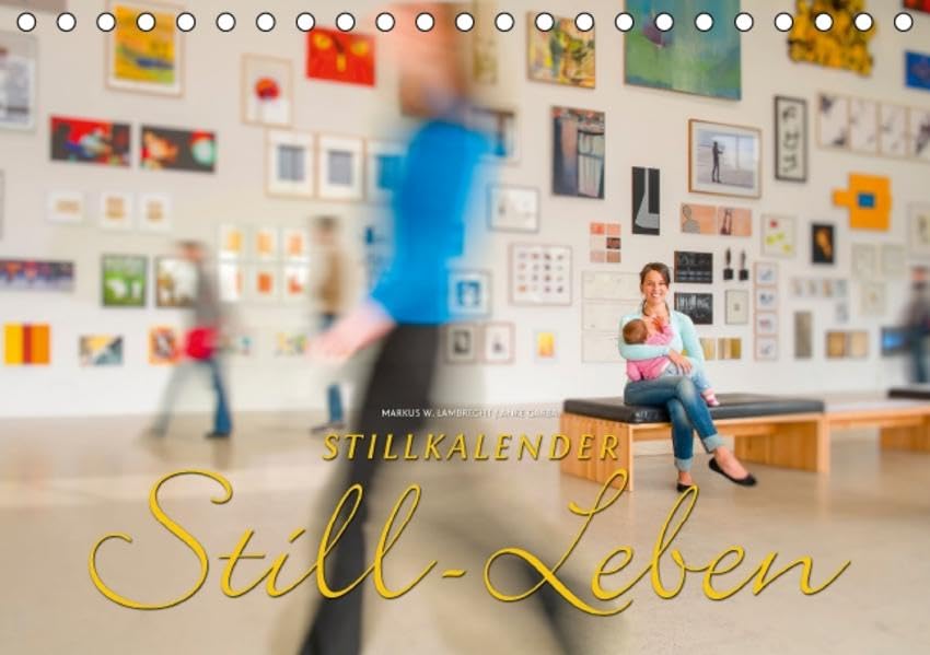 Stillkalender Still-Leben (Tischkalender 2016 DIN A5 quer): Dieser Kalender zeigt Mütter, die an öffentlichen Orten ihre Babys stillen. (Monatskalender, 14 Seiten ) (CALVENDO Menschen) Calendars