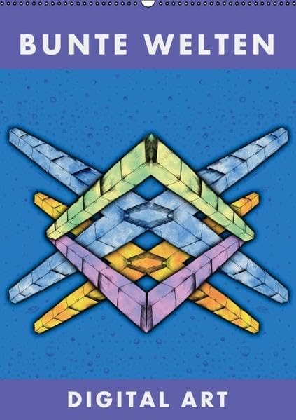 Bunte Welten - Digital Art (Wandkalender 2016 DIN A2 hoch): Phantastische Motive innerer Welten. (Monatskalender, 14 Seiten ) (CALVENDO Kunst) Calendars