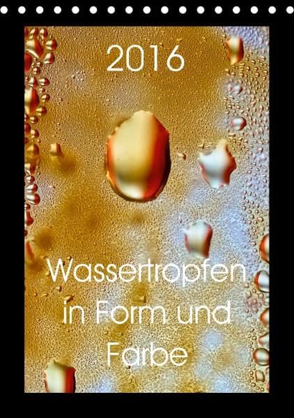 WasserfarbenCH-Version (Tischkalender 2016 DIN A5 hoch): Wassertropfen in Form und Farbe auf natürliche Weise (Monatskalender, 14 Seiten ) (CALVENDO Kunst) Calendars