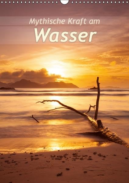 Mythische Kraft am Wasser (Wandkalender 2016 DIN A3 hoch): Landschaften am Wasser, die beeindrucken. (Monatskalender, 14 Seiten ) (CALVENDO Natur) Photography
