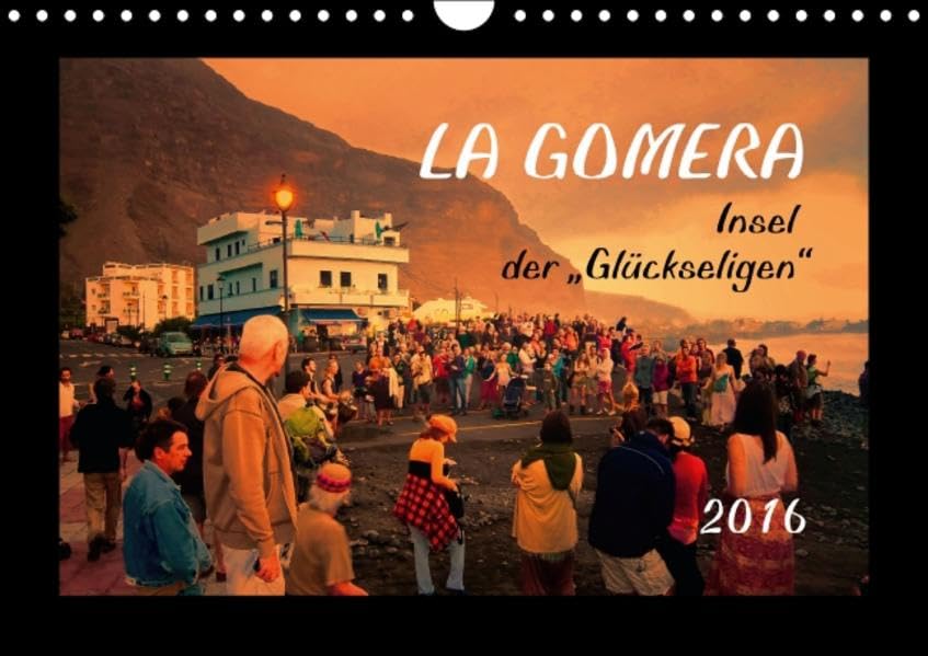 La Gomera - Insel der Glückseligen (Wandkalender 2016 DIN A4 quer): La Gomera - die etwas andere Kanarische Insel (Monatskalender, 14 Seiten ) (CALVENDO Orte) Calendars