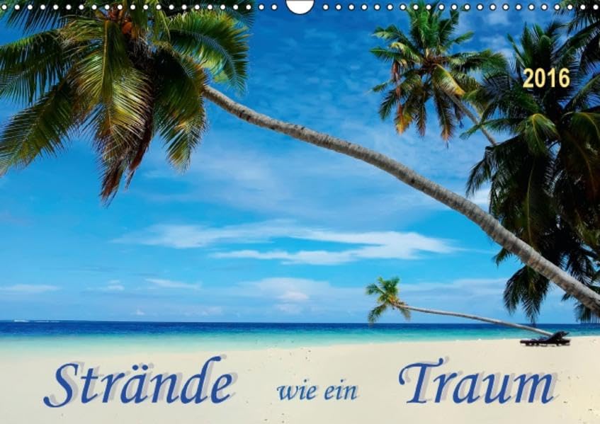 Strände wie ein Traum (Wandkalender 2016 DIN A3 quer): Für die schönste Zeit des Jahres, exotische Strände - traumhaft schön. (Monatskalender, 14 Seiten ) (CALVENDO Natur) Calendars