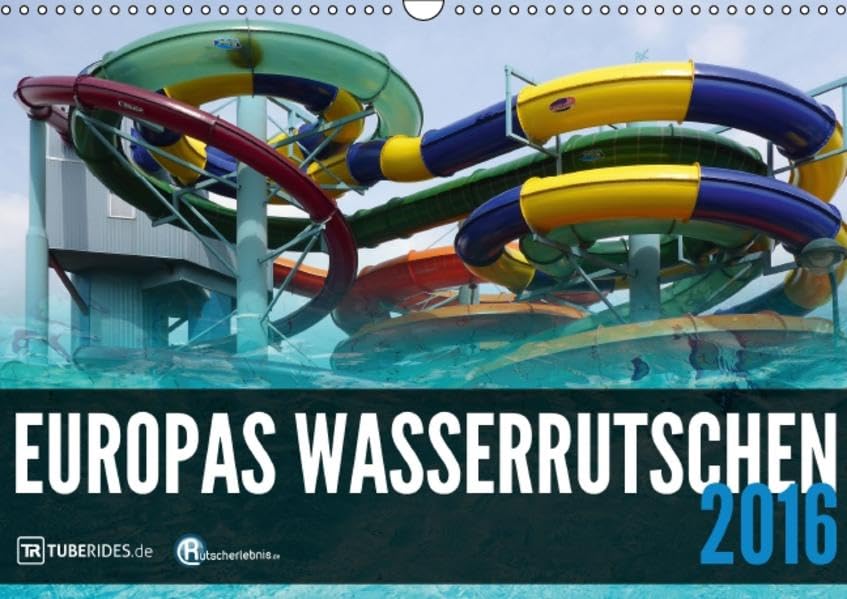 Europas Wasserrutschen 2016 (Wandkalender 2016 DIN A3 quer): Europas spektakuläre Wasserrutschen (Monatskalender, 14 Seiten ) (CALVENDO Spass) Calendars