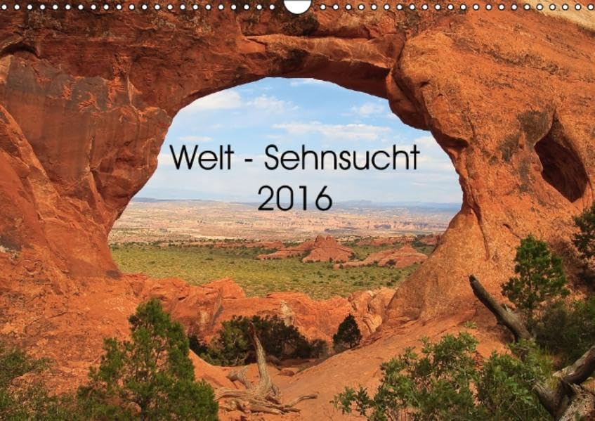 Welt - Sehnsucht (Wandkalender 2016 DIN A3 quer): Eine Auswahl von beeindruckenden Plätzen der Welt. (Monatskalender, 14 Seiten ) (CALVENDO Orte) Photography