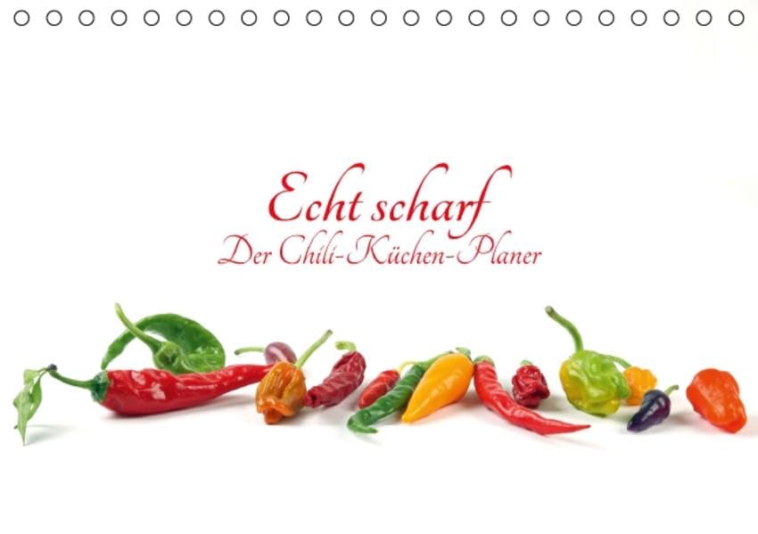 Echt scharf - Der Chili-Küchen-Planer (Tischkalender 2016 DIN A5 quer): Knackige Chilis zeigen sich von ihren besten Seiten (Geburtstagskalender, 14 Seiten ) (CALVENDO Lifestyle) Cooking & Enjoying