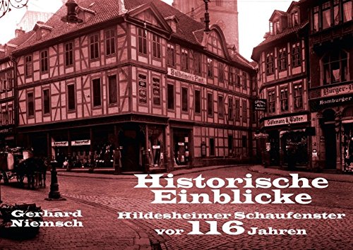 Historische Einblicke Hildesheimer Schaufenster vor 116 Jahren (Posterbuch DIN A4 quer): Die heimlichen Verführer hinter Glas - Schaufenster um 1900 (Posterbuch, 14 Seiten ) (CALVENDO Orte) Contemporary literature