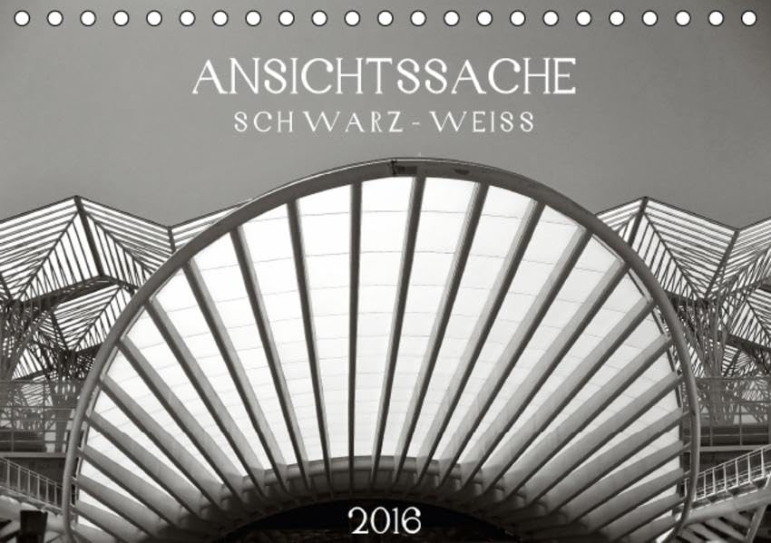 Ansichtssache schwarz-weiß (Tischkalender 2016 DIN A5 quer): Teilansichten und ungewöhnliche Perspektiven (Monatskalender, 14 Seiten ) (CALVENDO Orte) Film, Art & Culture