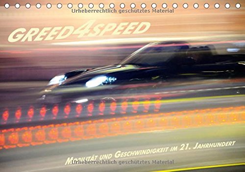 Greed 4 Speed - Mobilität und Geschwindigkeit im 21. Jahrhundert (Tischkalender 2016 DIN A5 quer): Ein moderner Autokalender, der das Gefühl der ... 14 Seiten ) (CALVENDO Mobilitaet) Books