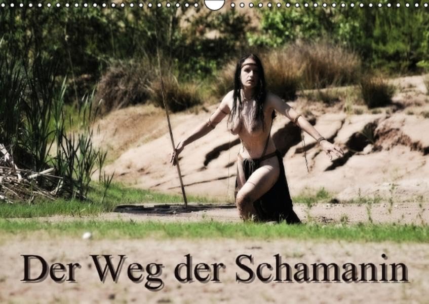 Der Weg der Schamanin (Wandkalender 2016 DIN A3 quer): Ein Erotikkalender der etwas anderen Art: Erdverbunden und schmutzig. (Monatskalender, 14 Seiten) (CALVENDO Kunst) Books
