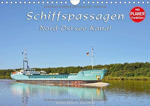 Schiffspassagen Nord-Ostsee-Kanal (Wandkalender 2016 DIN A4 quer): Eine Vielfalt an Schiffen auf einer der meist befahrenen Wasserstraßen der Welt, ... 14 Seiten ) (CALVENDO Technologie) Calendars