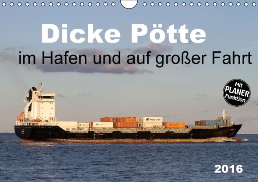 Dicke Pötte im Hafen und auf großer Fahrt (Wandkalender 2016 DIN A4 quer): Traumschiffe und Containerschiffe im Hafen und auf großer Fahrt (Geburtstagskalender, 14 Seiten ) (CALVENDO Mobilitaet) Living & Furnishing
