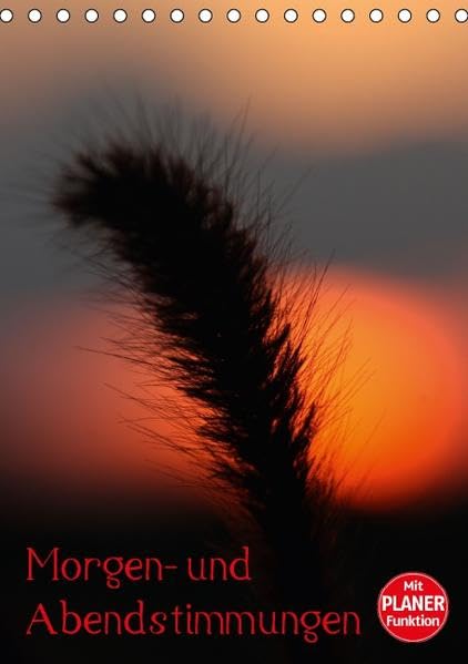 Morgen- und Abendstimmungen (Tischkalender 2016 DIN A5 hoch): Die herrlichen Farben die der Morgen und Abend bringen kann (Planer, 14 Seiten ) (CALVENDO Natur) Garden & Plants
