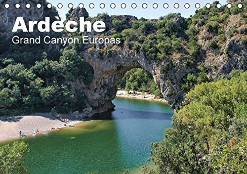 Ardèche, Grand Canyon Europas (Tischkalender 2016 DIN A5 quer): Ardèche, der Grand Canyon Europas, im Süden von Frankreich (Monatskalender, 14 Seiten ) (CALVENDO Natur) Calendars