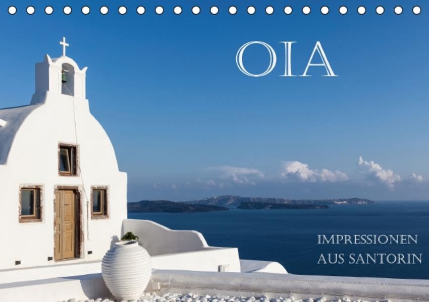 OIA - Impressionen aus Santorin (Tischkalender 2017 DIN A5 quer): Fotografische Impressionen aus Oia, der Perle Santorins (Monatskalender, 14 Seiten) (CALVENDO Orte) Photography