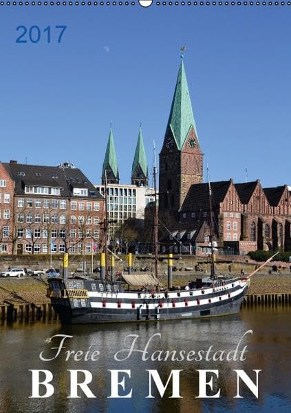 Freie Hansestadt BREMEN (Wandkalender 2017 DIN A2 hoch): Sehenswerte Hansestadt Bremen an der Weser - mit historischen Denkmälern, Gebäuden und Landschaften. (Monatskalender, 14 Seiten) book